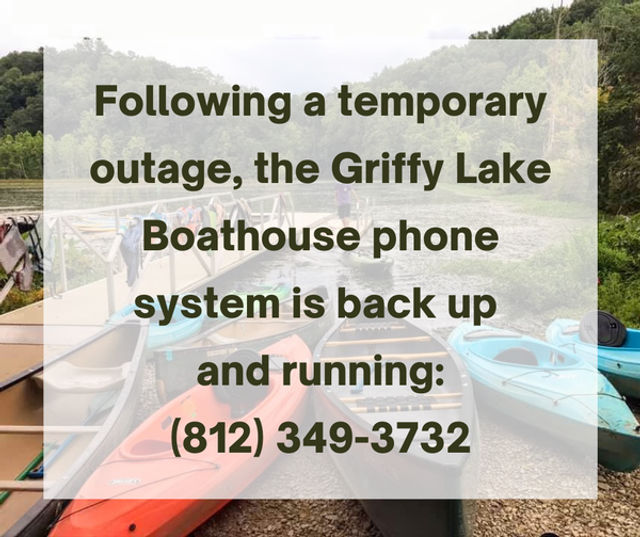 Following a temporary outage, the Griffy Lake Boathouse phone system is back up and running: (812) 349-3732