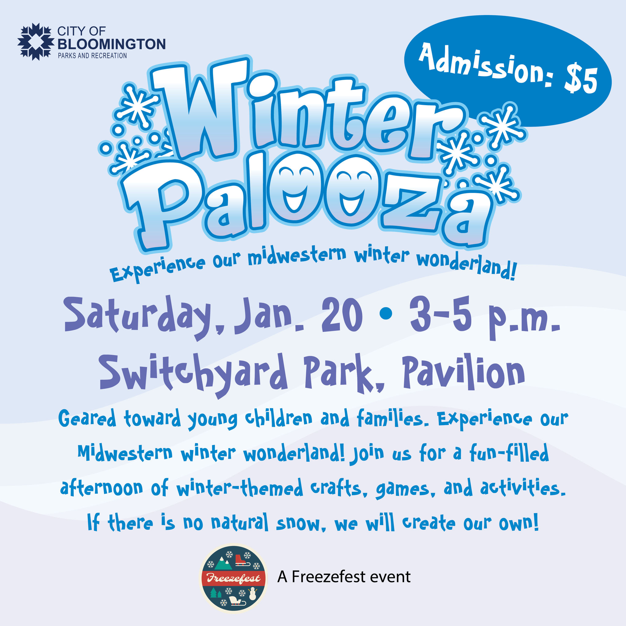 Winter Palooza, a Midwestern Winter Wonderland Experience. Saturday, January 20, 2 - 5 p.m. at Switchyard Park Pavilion. This event is geared toward children and families with winter-themed activities